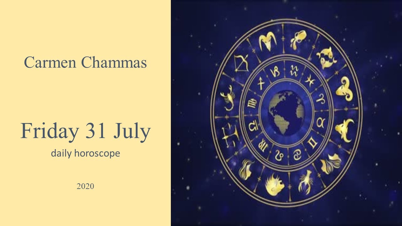 Daily horoscope: Friday 31 July 2020