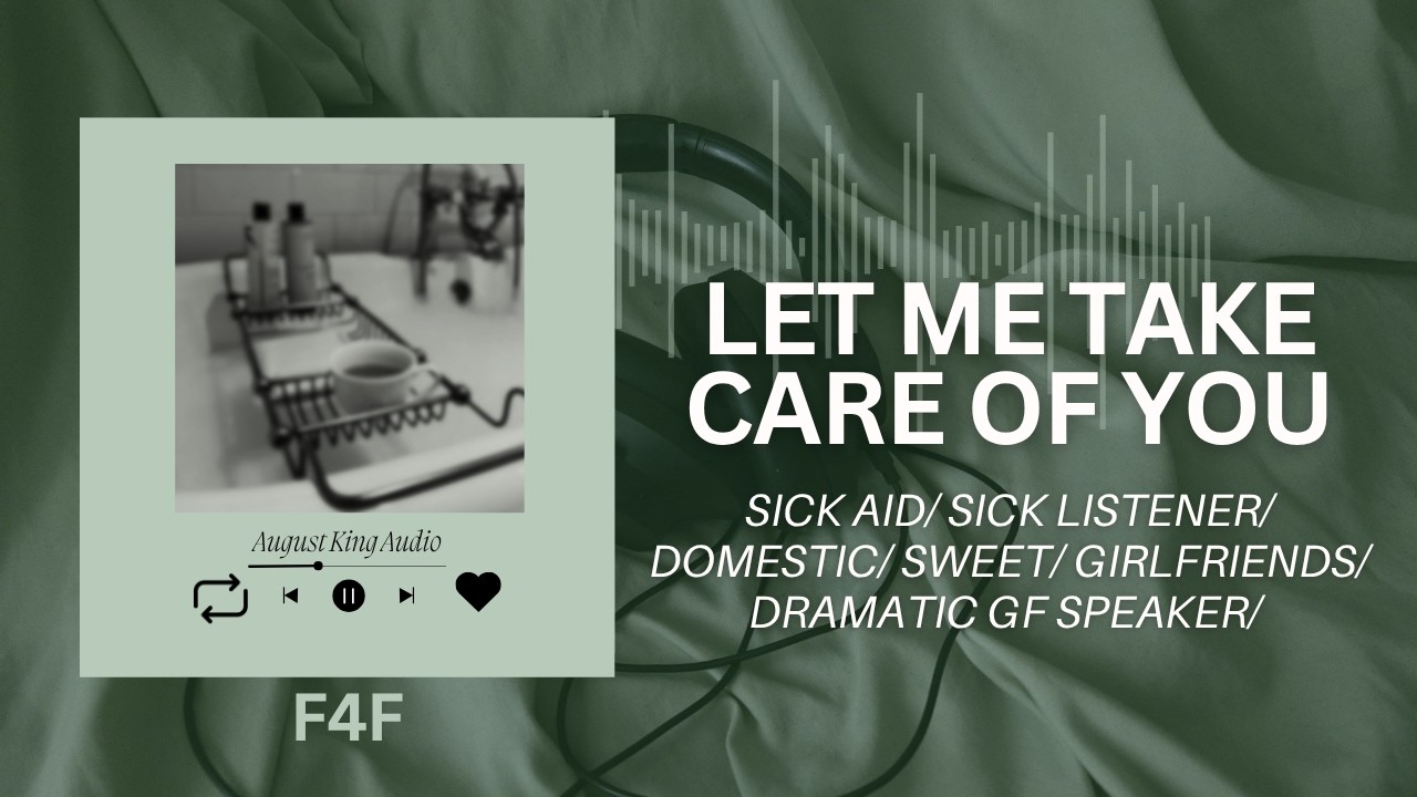 [F4F] Let me take care of you ASMR Audio RP sick aid/ sick listener/ domestic/ sweet/ girlfriends/