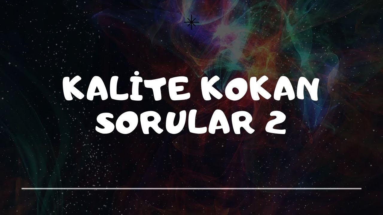 KALİTE KOKAN SORULAR 2