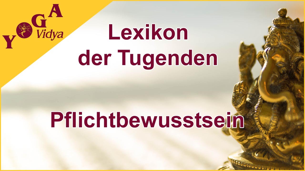 Pflichtbewusstsein - praktische Tipps f&uuml;r den Alltag - Lexikon der Tugenden Yoga Vidya
