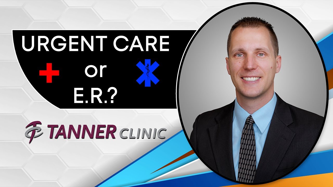 Dr. Cline - The difference between an Urgent Care & Emergency Room  |   Farmington Tanner Clinic