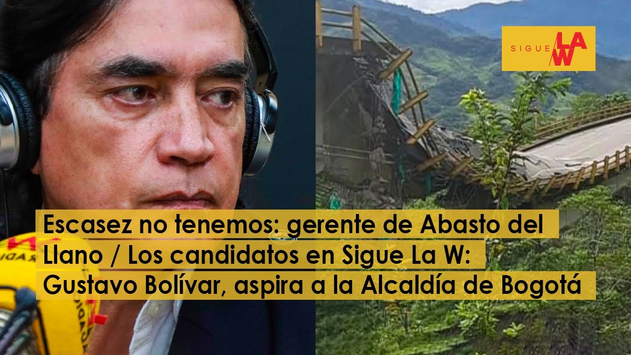 Desabastecimiento de alimentos en el Llano / Candidatos en Sigue La W: Gustavo Bol&iacute;var