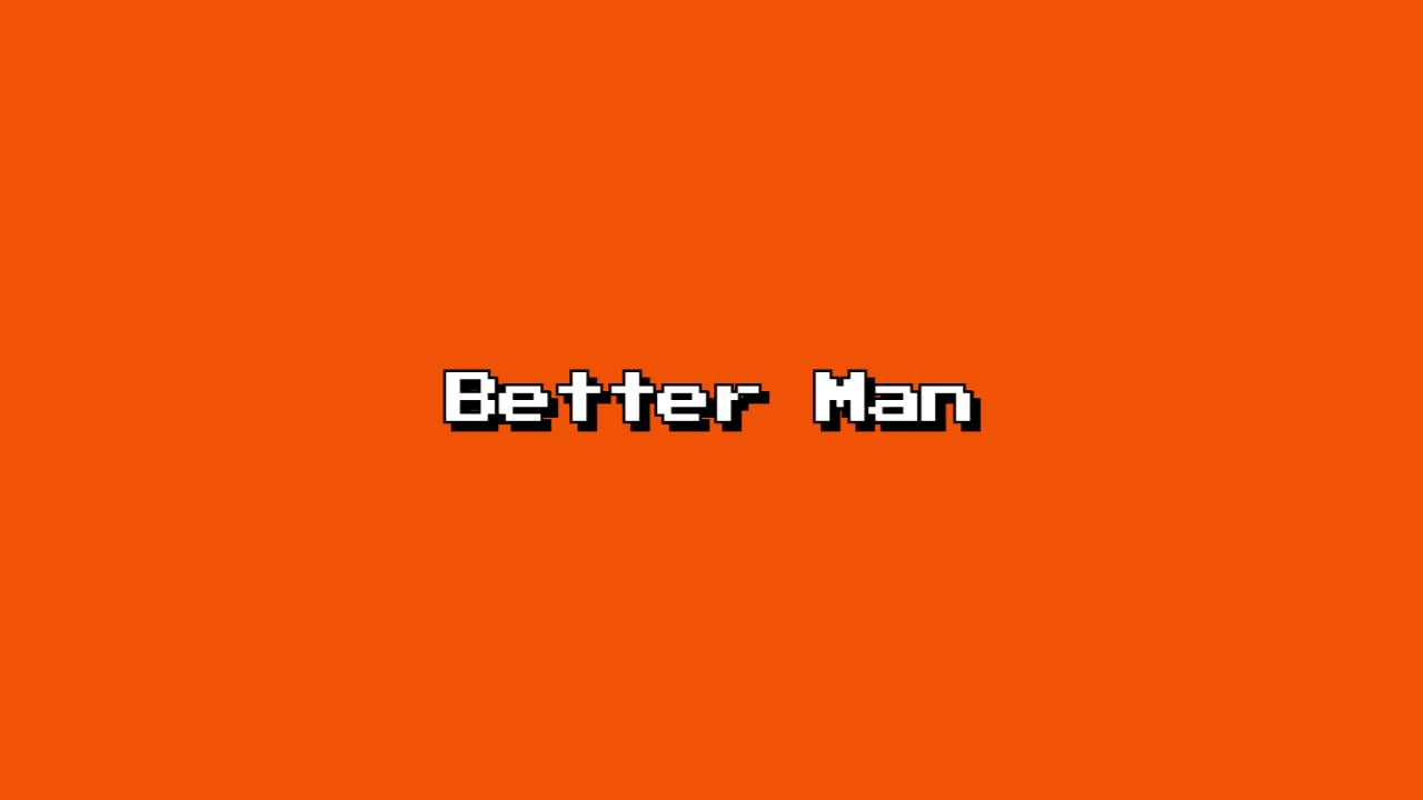 Better Man 8 bit