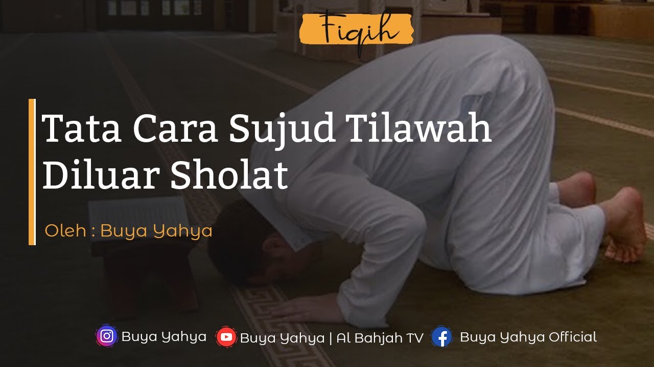 Tata Cara Sujud Tilawah Diluar Sholat - Buya Yahya