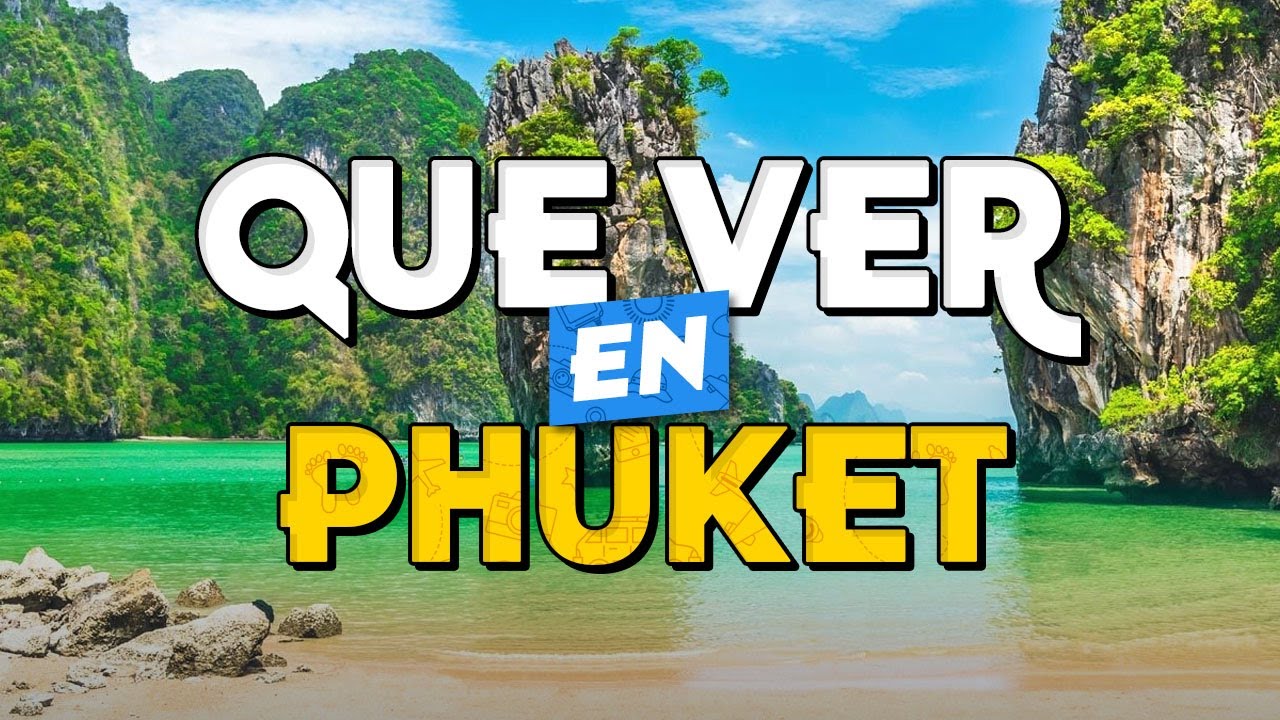 🧳️ TOP 10 Que Ver en Phuket ✈️ Gu&iacute;a Tur&iacute;stica Que Hacer en Phuket