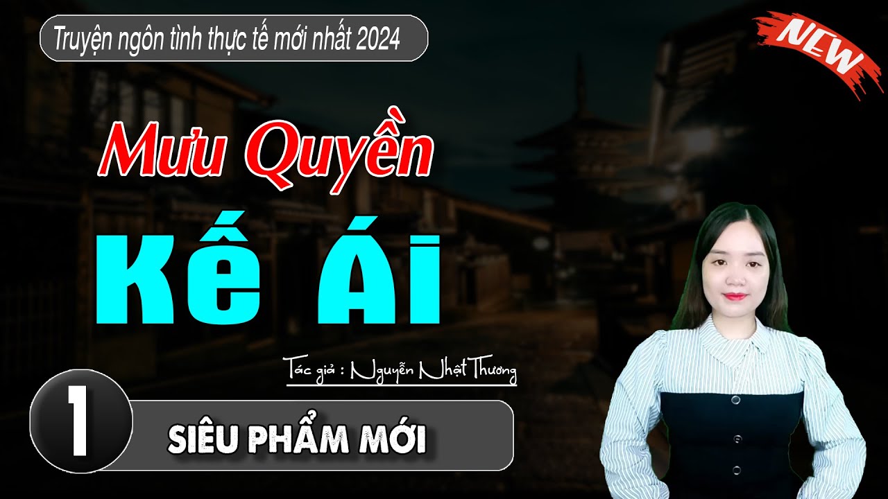 [Siêu Phẩm HOT] MƯU QUYỀN KẾ ÁI || Truyện Thanh Mai Kể Mới Nhất 2024 || Truyện Tâm sự đời thực