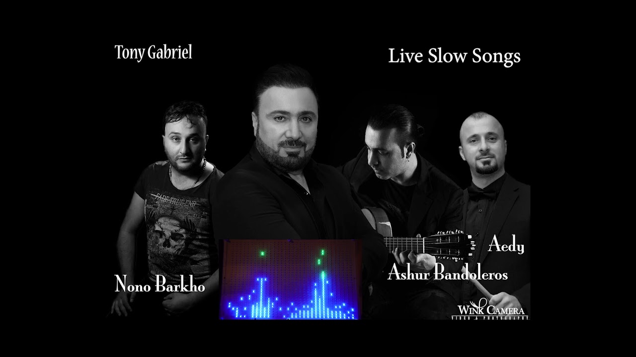 Tony Gabriel Assyrian slow Songs 2018 (Part 3 )