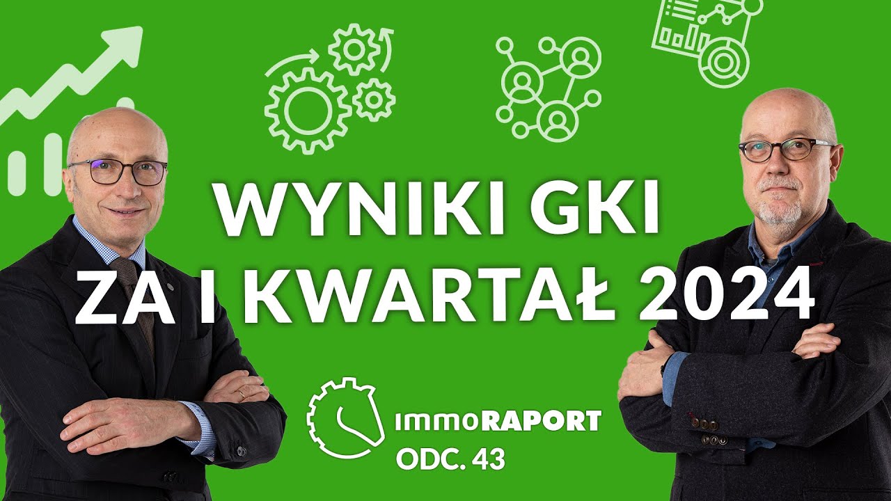 Wyniki GKI w I kwartale 2024. IMMOraport odc. 43