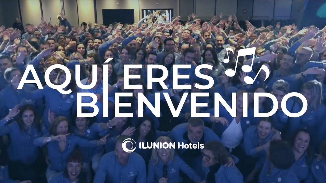 Aqui eres Bienvenido - ILUNION Hotels
