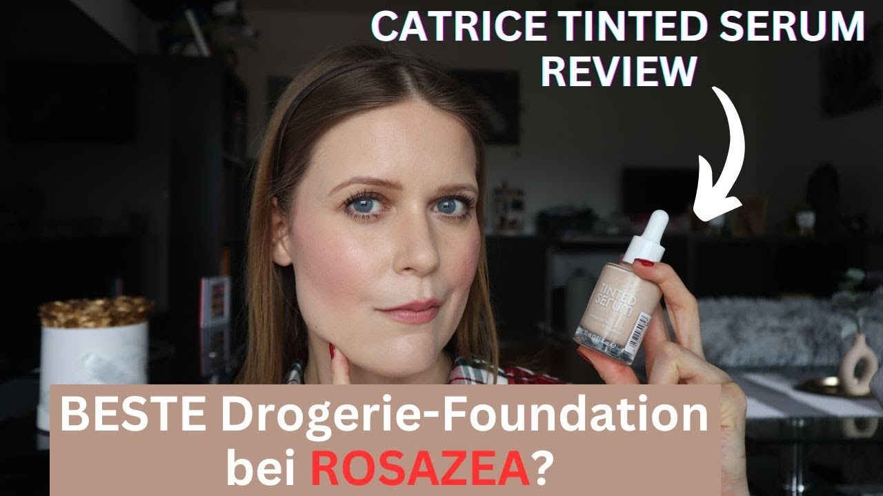 ROSAZEA ABDECKEN: Catrice Nude Drop Tinted Serum Review | RÖTUNGEN & PICKEL KASCHIEREN