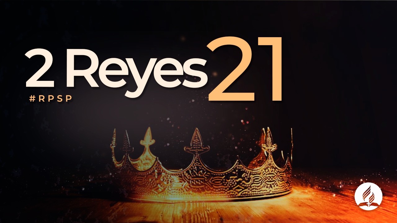 2 Reyes 21 - Reavivados Por Su Palabra #RPSP | 2025 - 2028