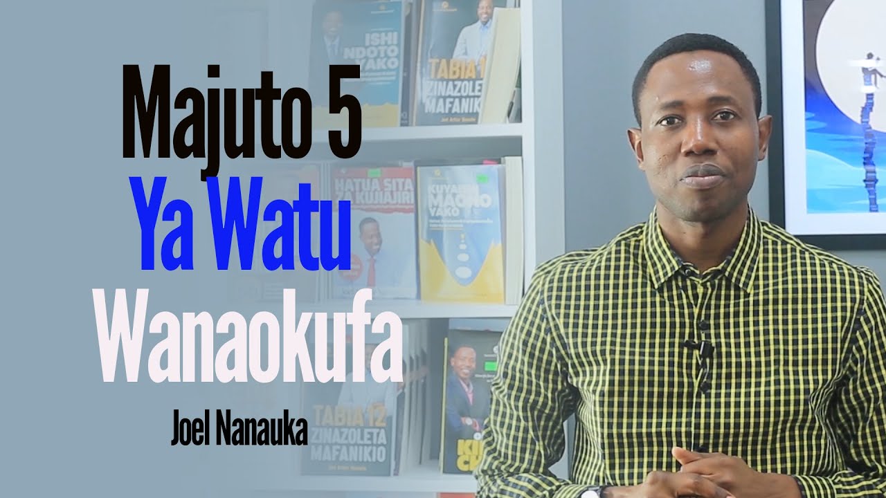 Majuto 5 Ya Watu Wanaokufa - Joel Nanauka