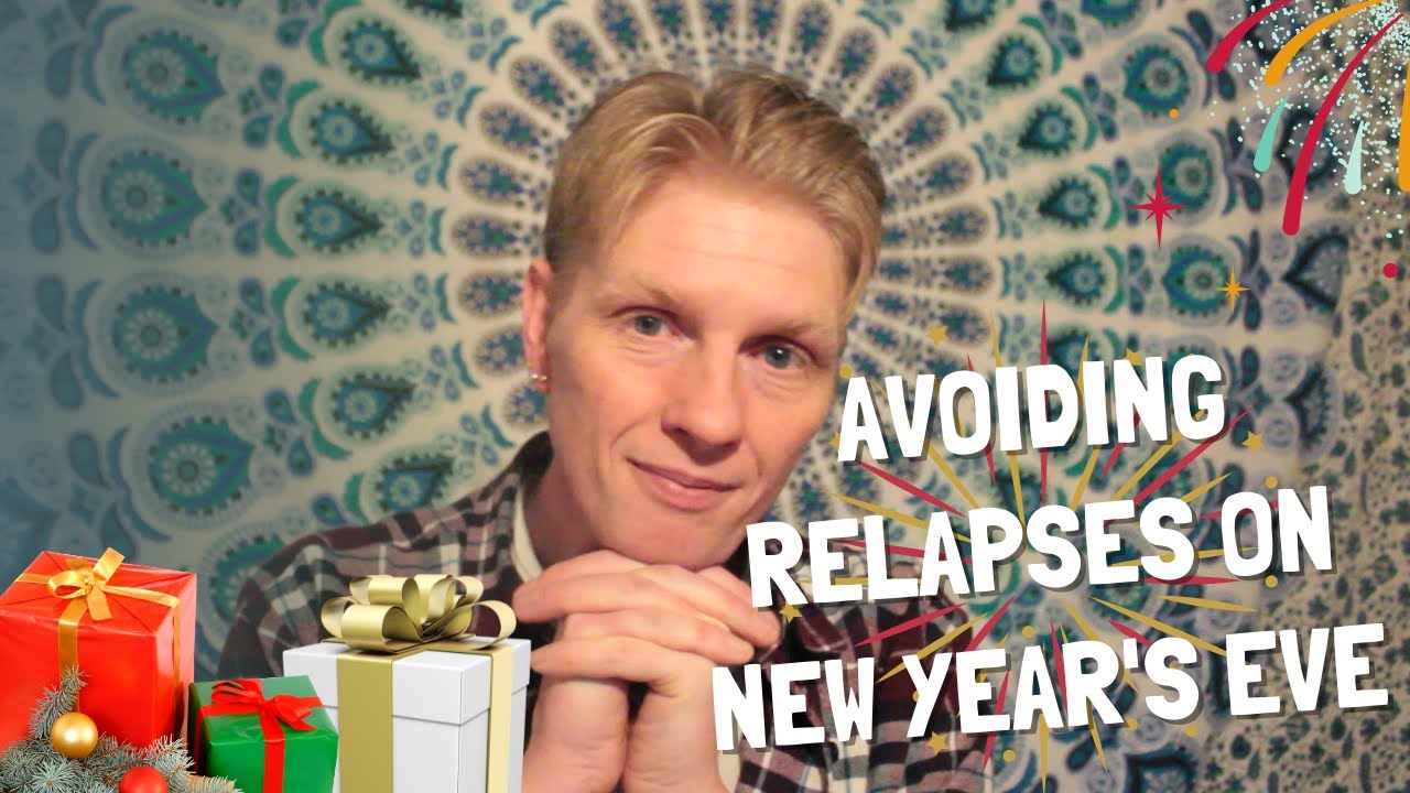 Surviving The First Christmas and New Year Without a Relapse  - P3 - New Year's Eve