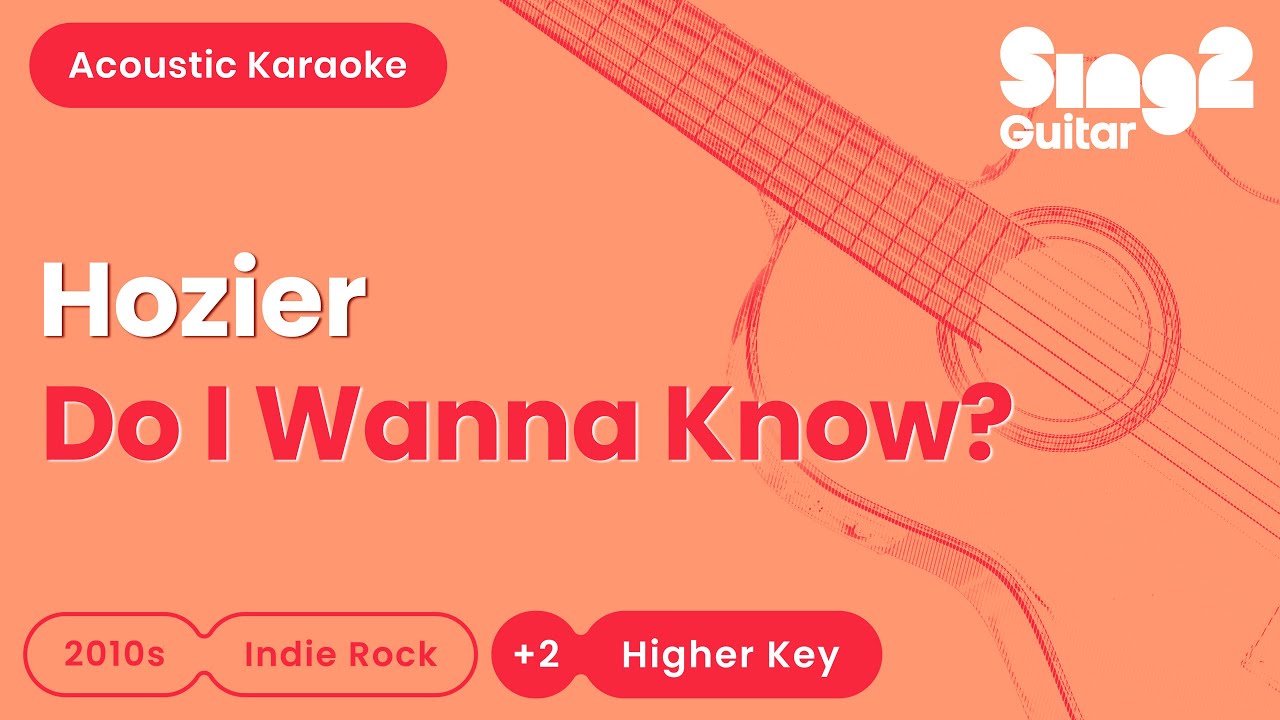 Hozier - Do I Wanna Know? (Higher Key) Acoustic Karaoke