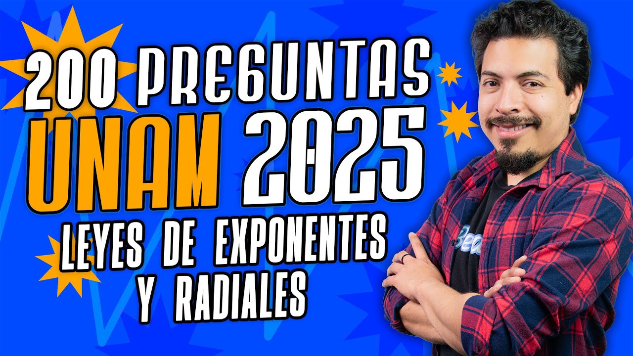 200 Preguntas de Matemáticas para el Examen de la UNAM: Leyes de los Exponentes y Radicales