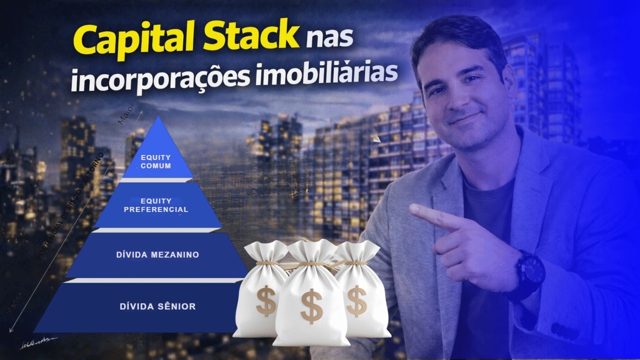 Capital Stack: A estratégia financeira por trás das Incorporações Imobiliárias.