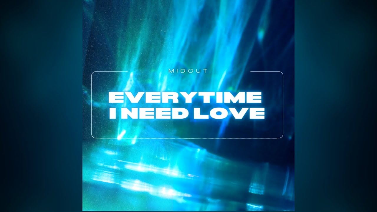 Midout - Everytime I Need Love (Extended Version)
