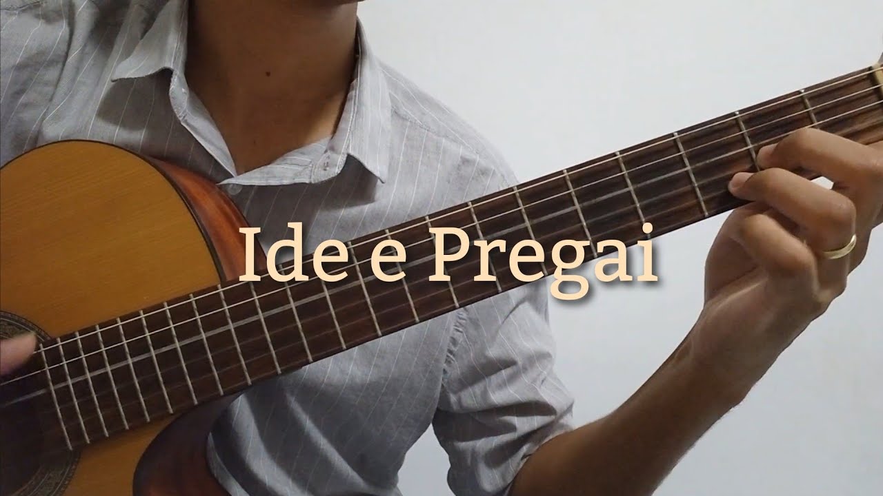 Ide e Pregai - Violão Solo