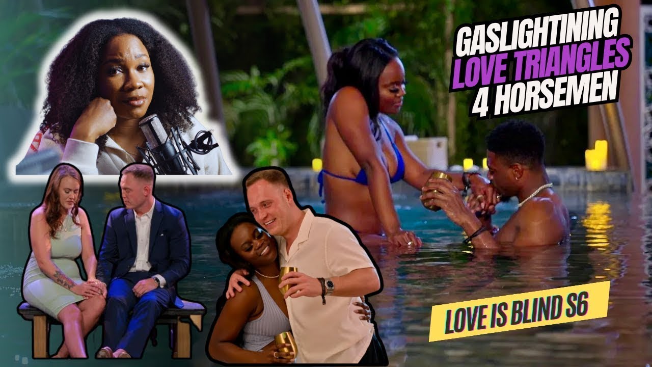 Couples Therapist reviews Love is Blind Season 6 Love triangles | Is AD built like a shelf?