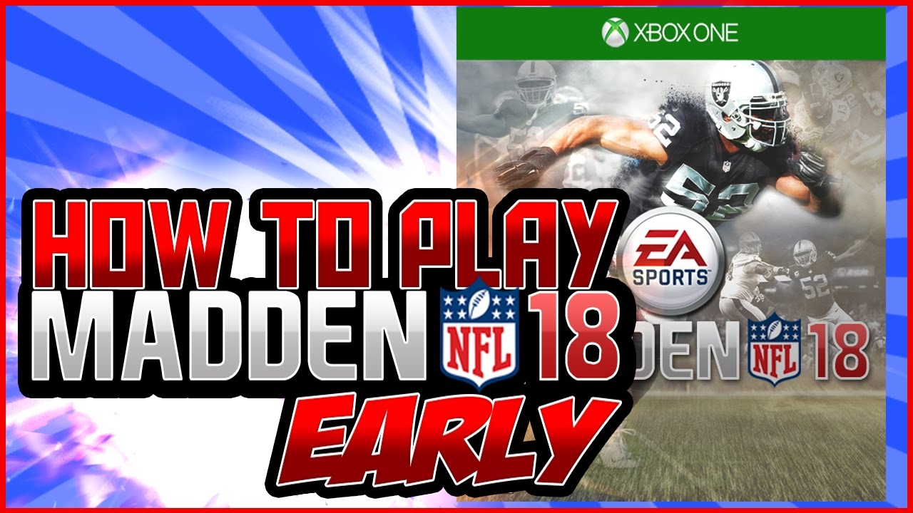 HOW TO PLAY MADDEN 18 EARLY!!!
