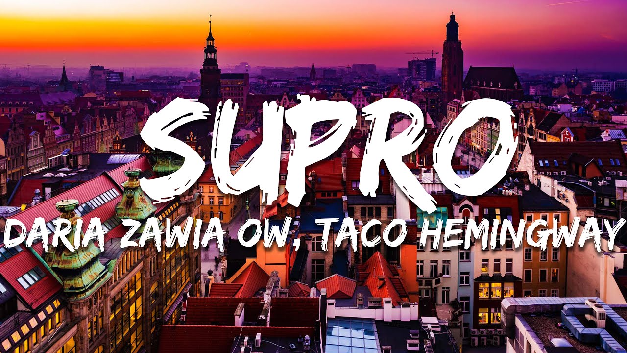 Daria Zawiałow, Taco Hemingway - SUPRO (Tekst/Lyrics)