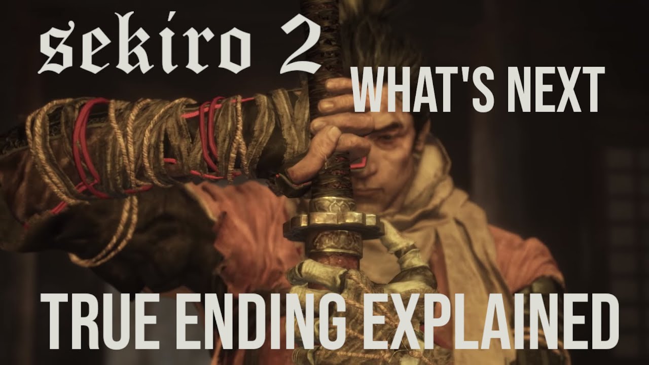 Sekiro 2 | What To Expect | True Ending Explained