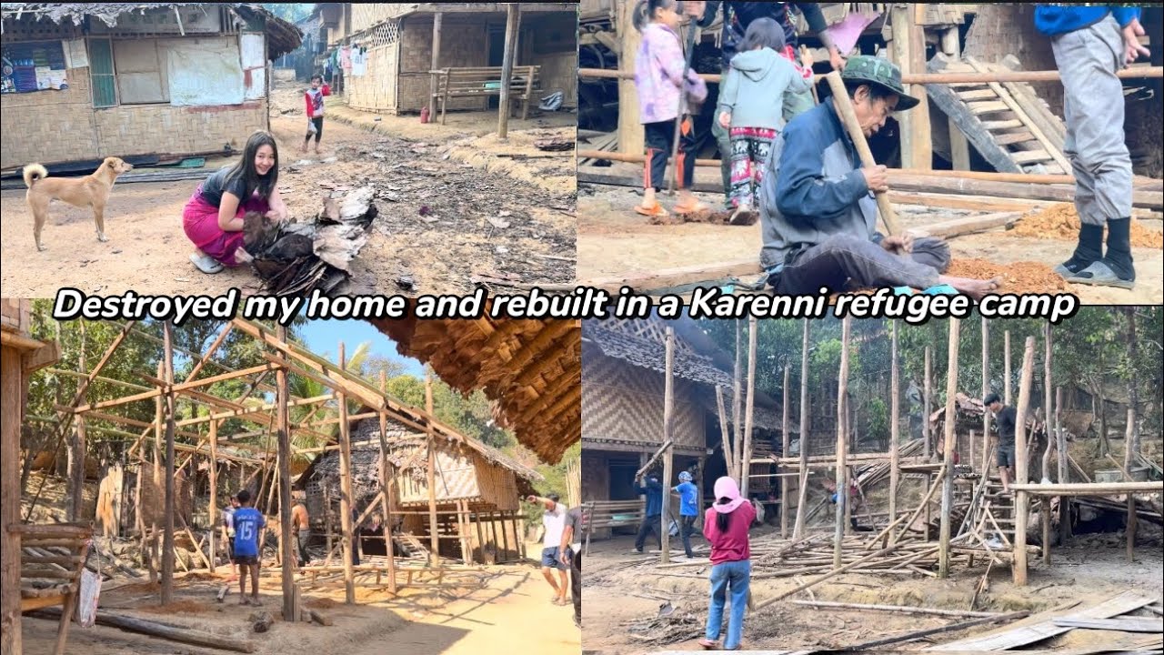 Destroyed my home and rebuilt in a Karenni refugee camp.