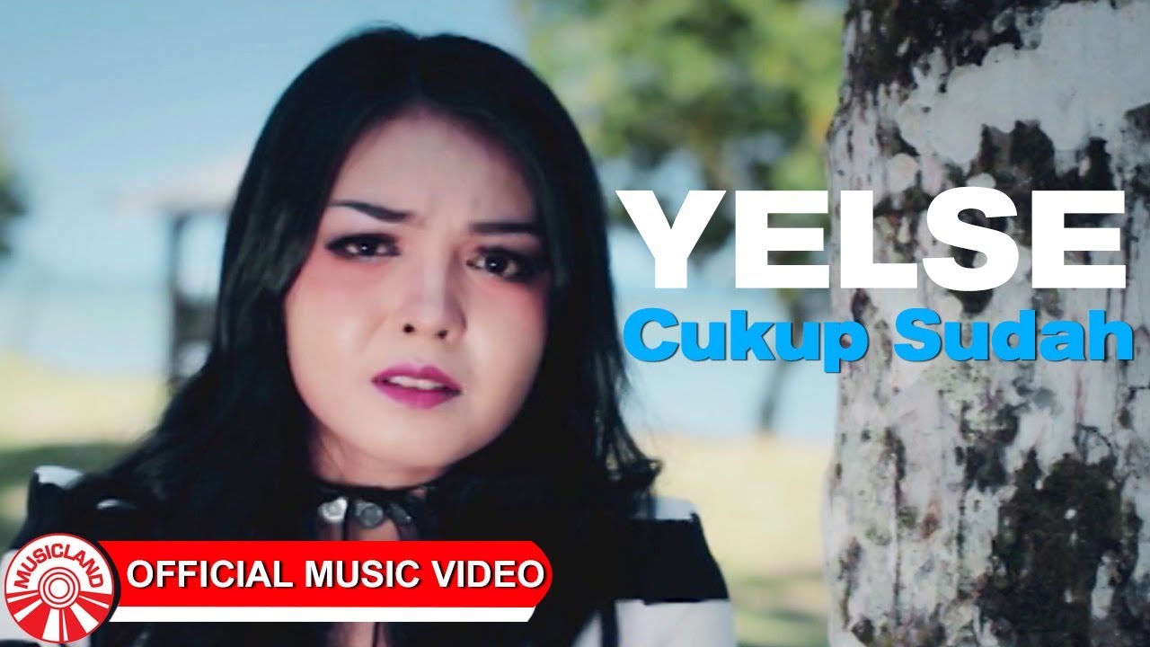 Yelse - Cukup Sudah [Official Music Video HD]