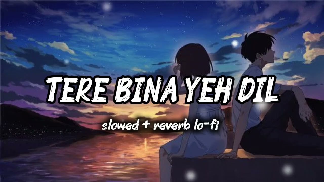 🎵 Tere Bina Yeh Dil – Slowed & Reverb | Romantic Hindi Song 🎵@Official_ArijitSingh 