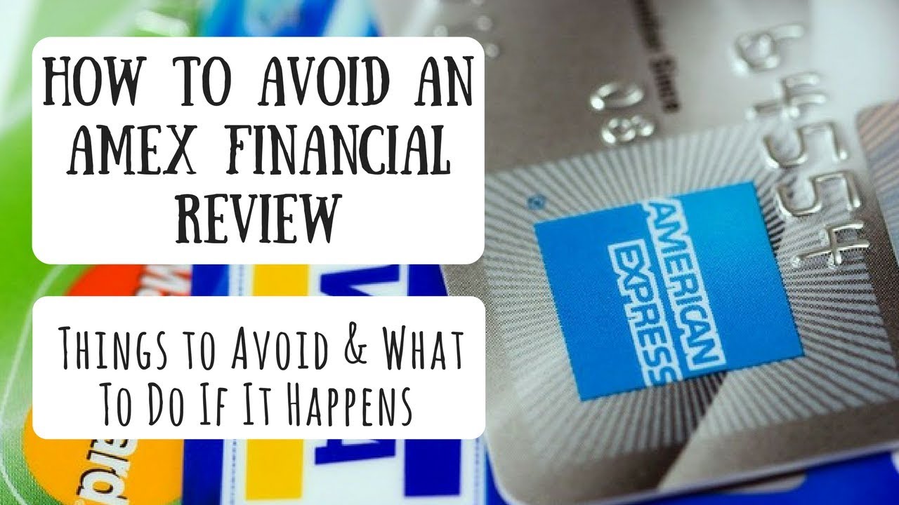 How to Avoid an AMEX Financial Review | Things to Avoid & What To Do If It Happens to You