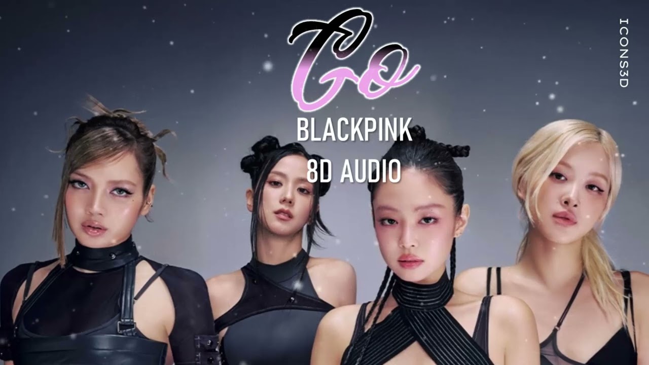 (8D AUDIO) GO - BLACKPINK