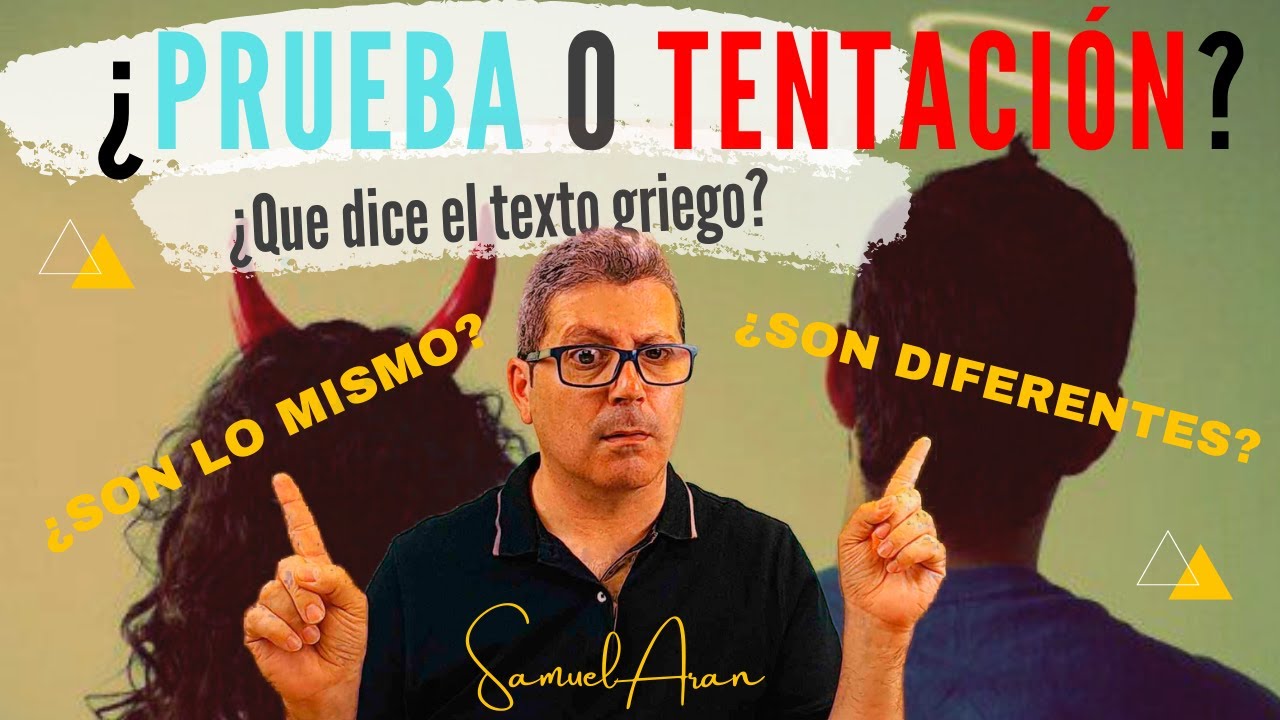 Pruebas y Tentaciones ¿Son lo mismo? ¿Que dice el texto original de la Biblia?