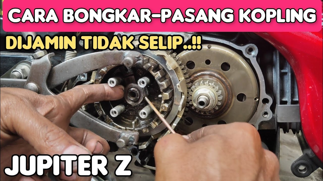 Cara bongkar - pasang mesin bagian kopling jupiter z
