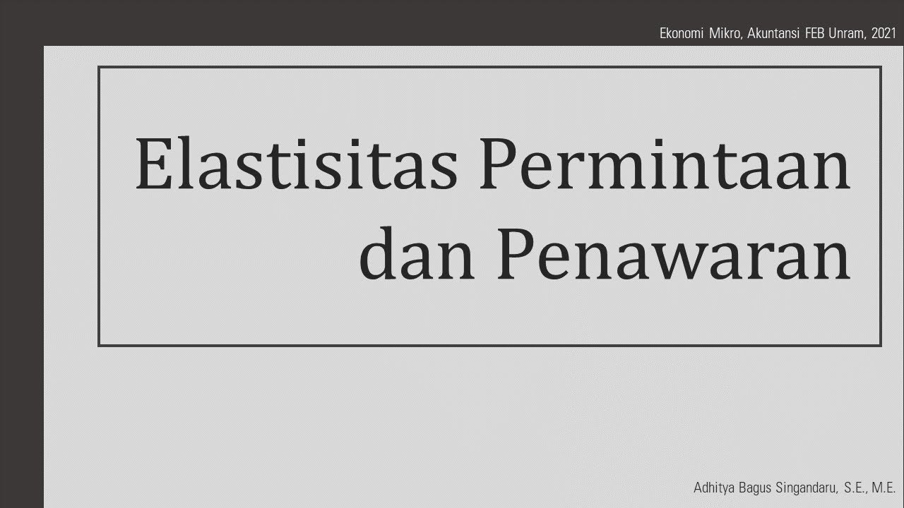 (EKONOMI MIKRO) ELASTISITAS PERMINTAAN DAN PENAWARAN