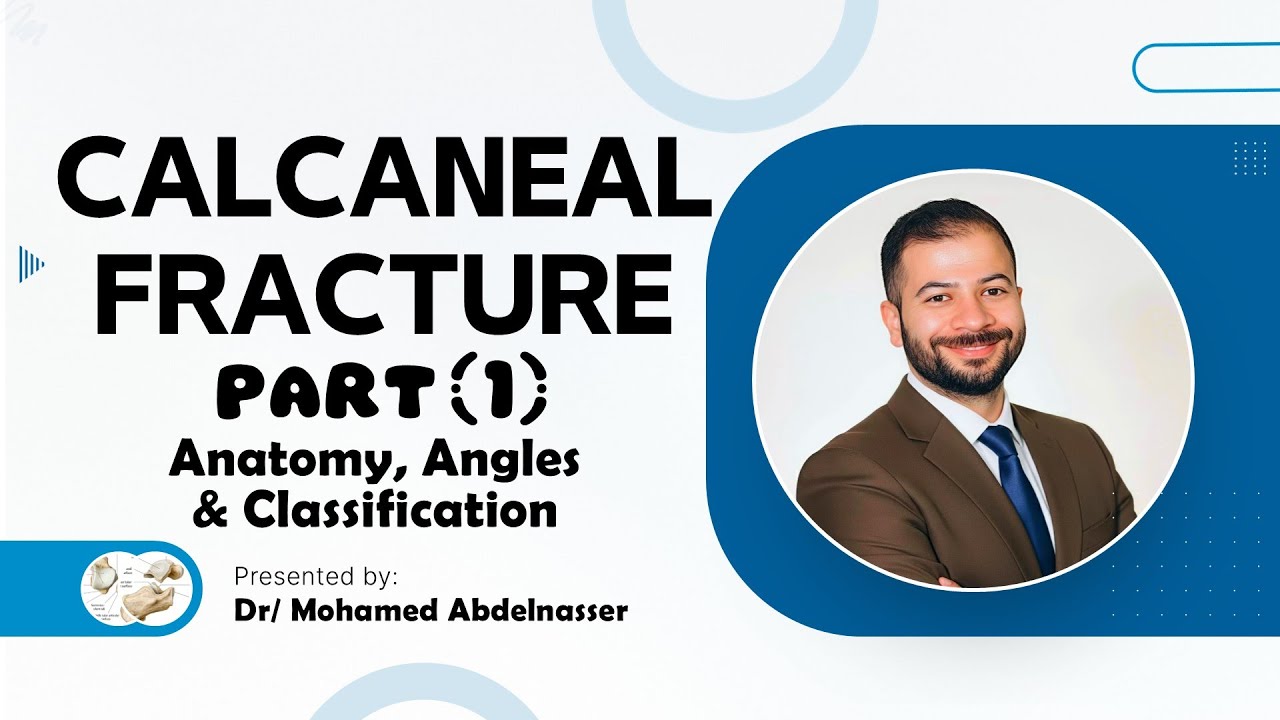 CALCANEAL FRACTURE   |   Part (1)   |    Anatomy, Angles & Classification