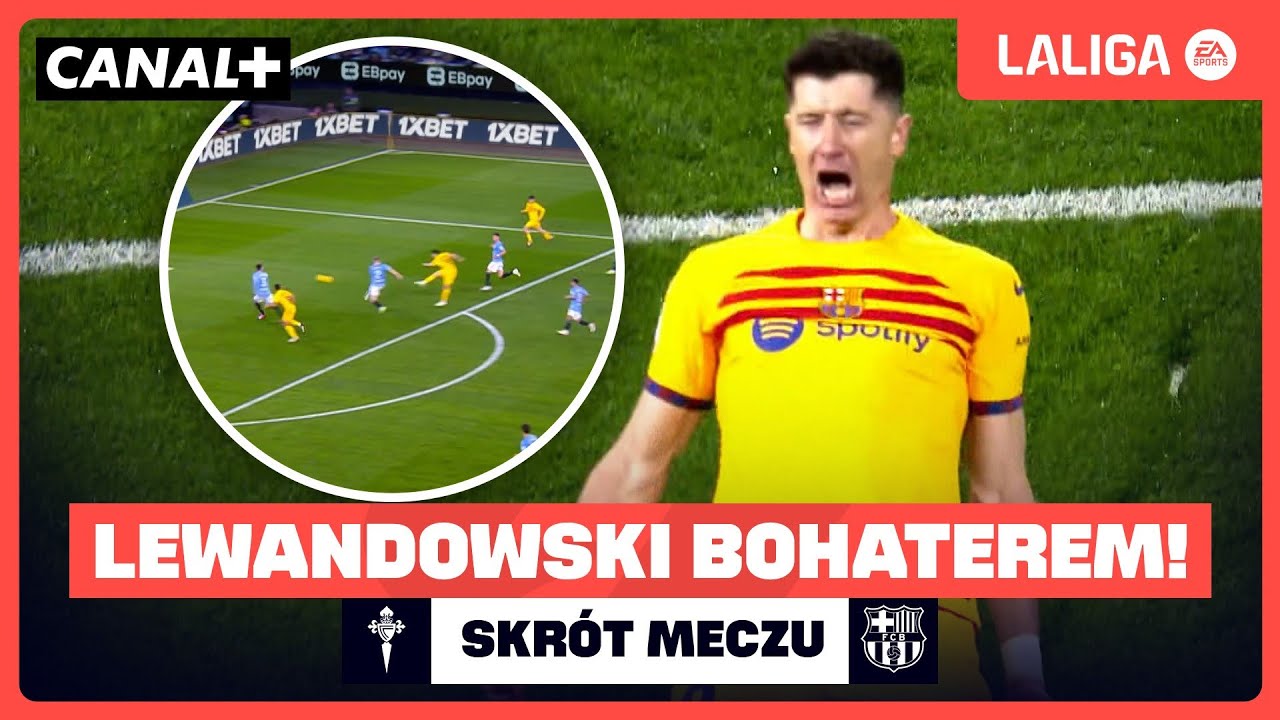 DWA GOLE LEWEGO! DAŁ ZWYCIĘSTWO W 97. MINUCIE! CELTA - BARCELONA, SKR&Oacute;T MECZU