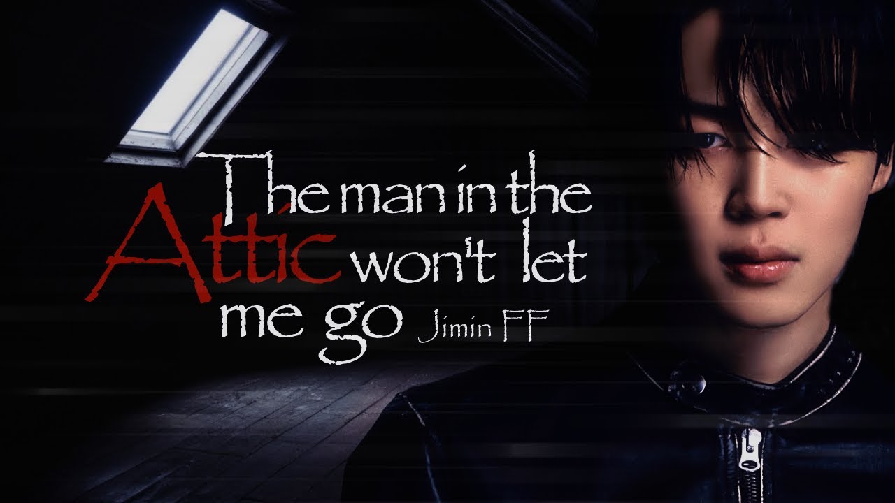 °Attic Boy° // Jimin Horror ff oneshot •When the Boy from the Attic hunts you down.•