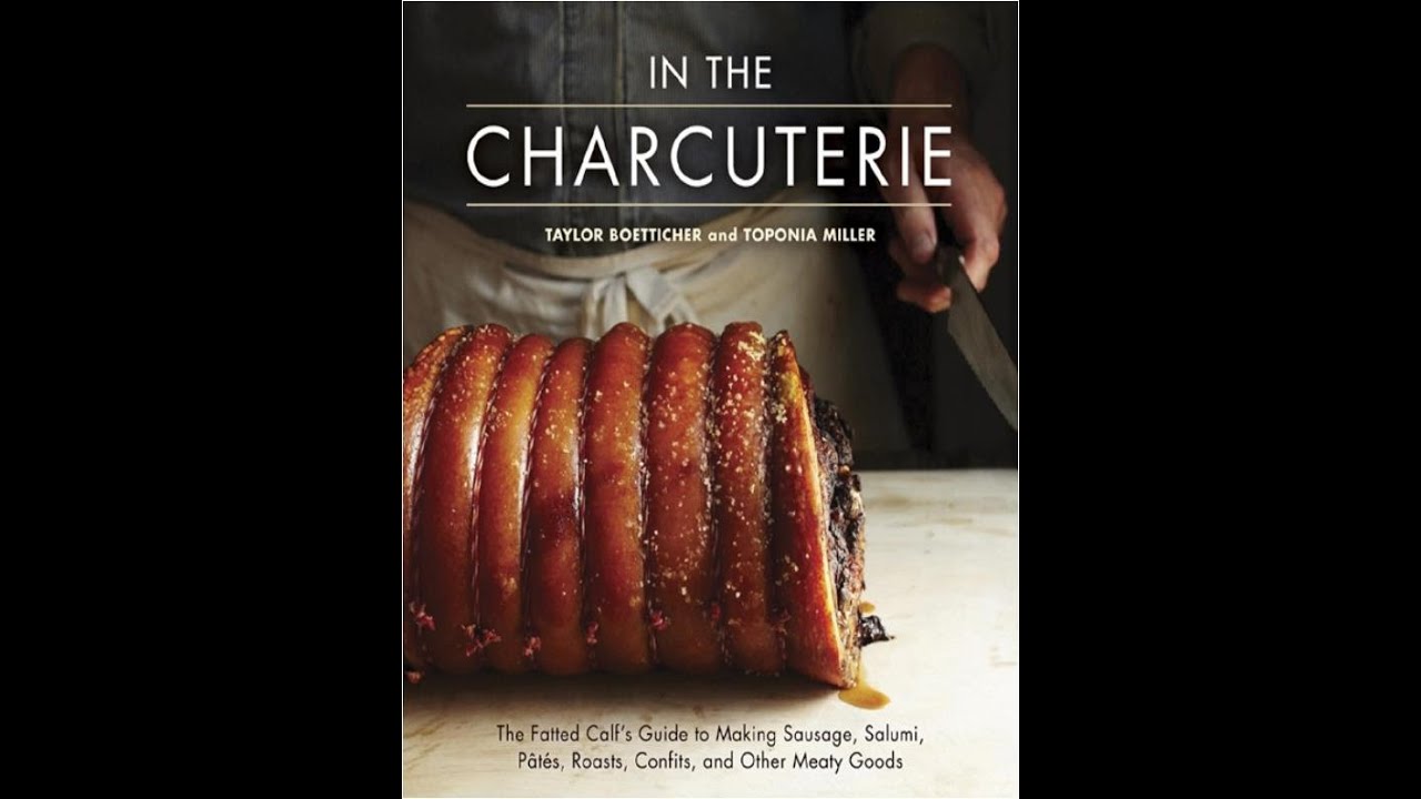 In The Charcuterie The Fatted Calf's Guide to Making Sausage, Salumi, Pates, Roasts, Confits, and Ot