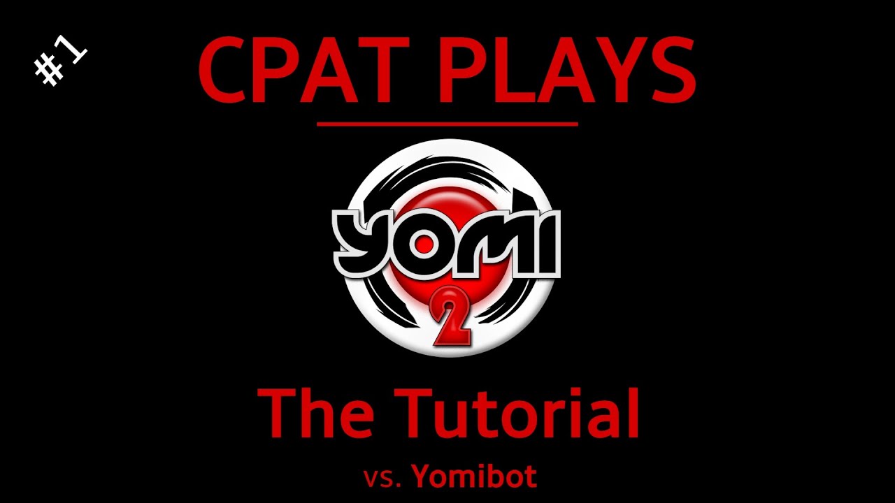 [YOMI 2] Going Through The Yomi 2 Tutorial! - cpat vs. Yomibot (Ep. 1)