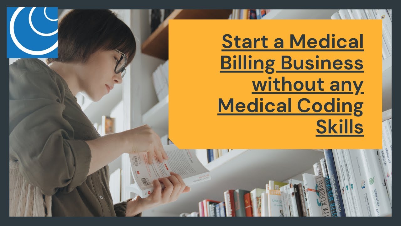 How to Start a Medical Billing Business - with NO Coding Background