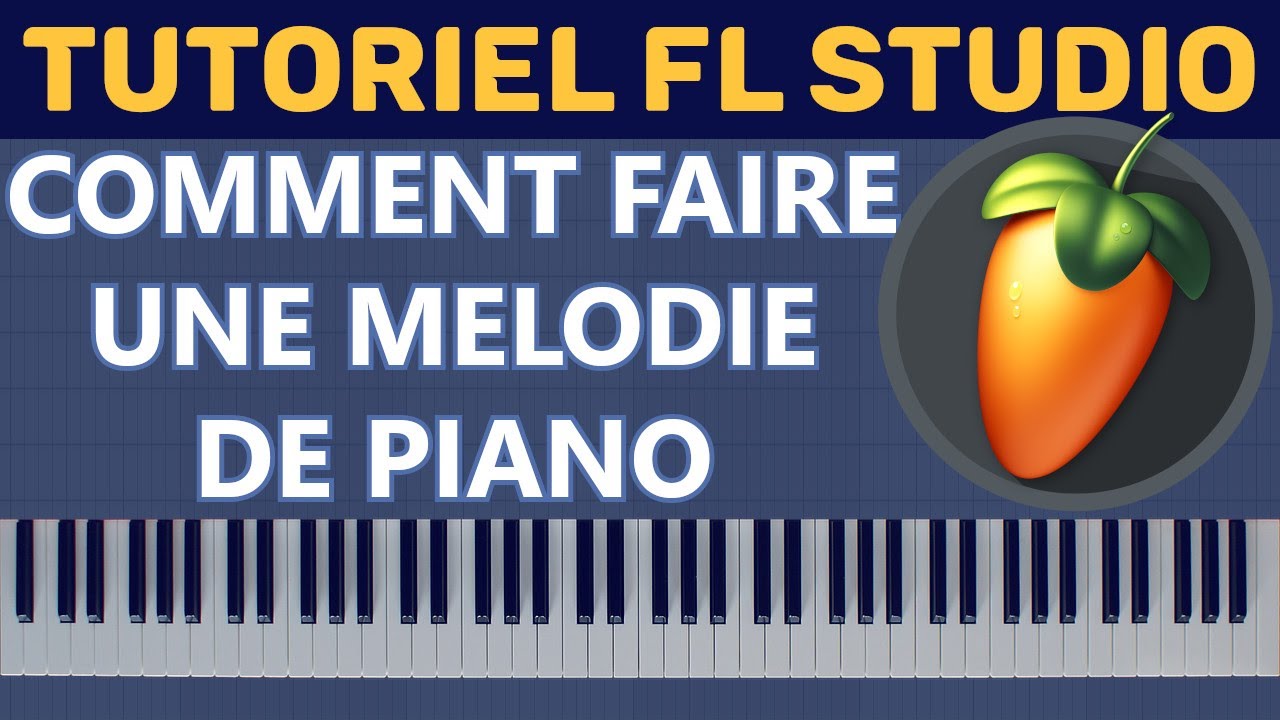 Comment Faire pour Composer une Mélodie | Comment Faire une Mélodie au Piano sur FL Studio