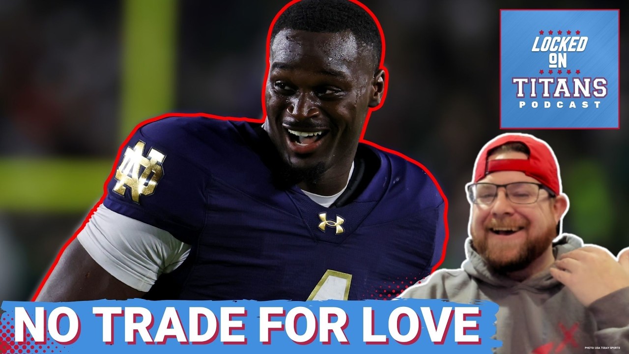 Tennessee Titans CANNOT TRADE UP for Jeremiyah Love in NFL Draft & Trading Down is the Only Option