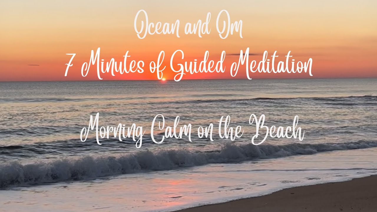 7 Minute Guided Meditation with Ocean Waves : Morning Calm on the Beach