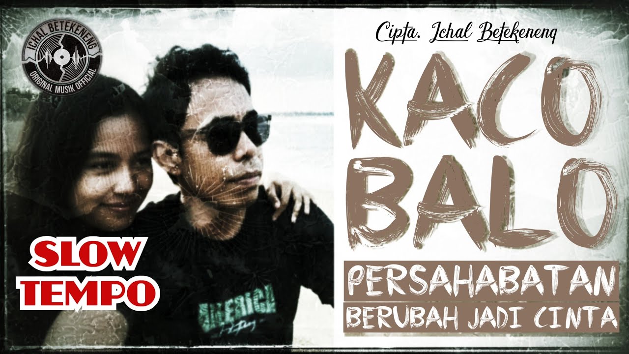 KACO BALO (PERSAHABATAN JADI CINTA) Slow Tempo - original music official