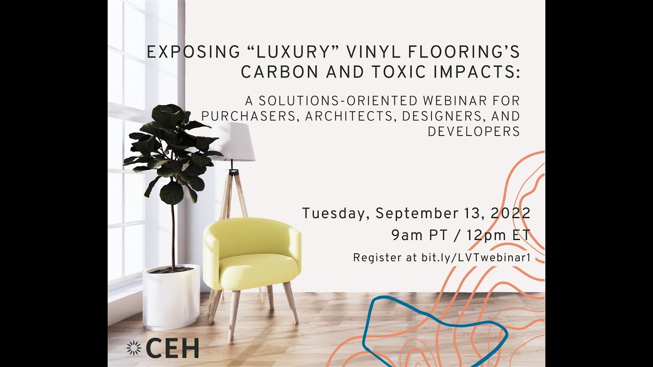 Webinar: Exposing "Luxury" Vinyl Flooring's Carbon and Toxic Impacts