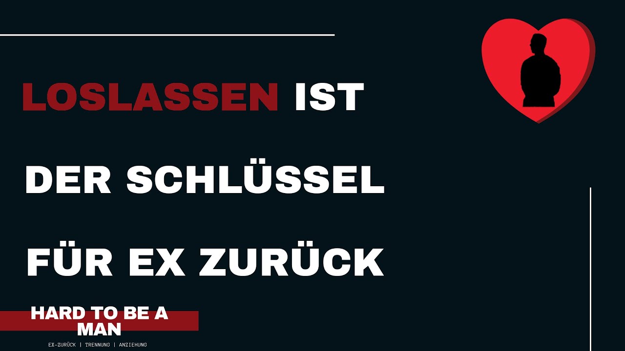 #loslassen - Der Schl&uuml;ssel f&uuml;r Ex zur&uuml;ck + Angst, sie/ihn nicht mehr zu wollen