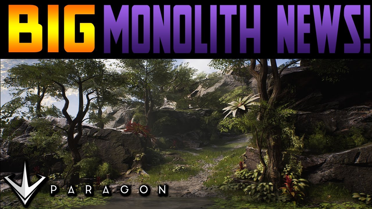 Paragon - BIG Monolith News! Everything has changed!!