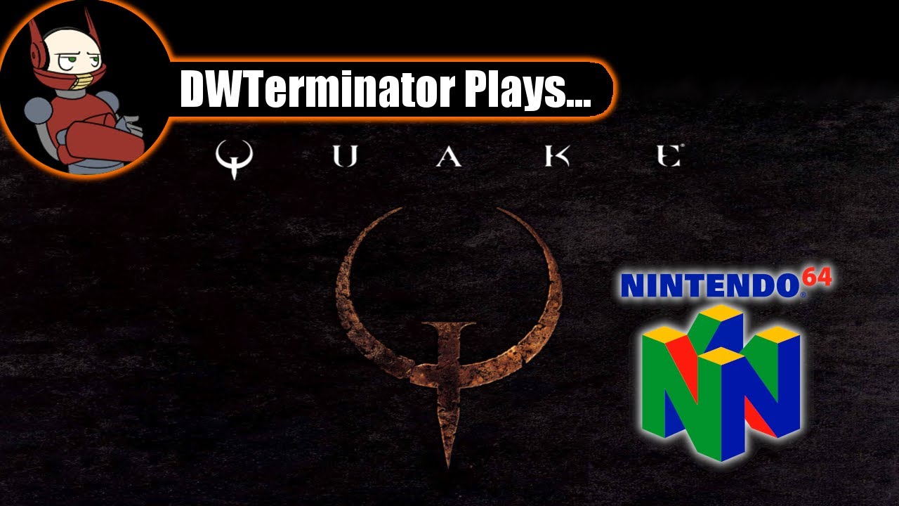 DWTerminator Plays... Quake (Nintendo 64)