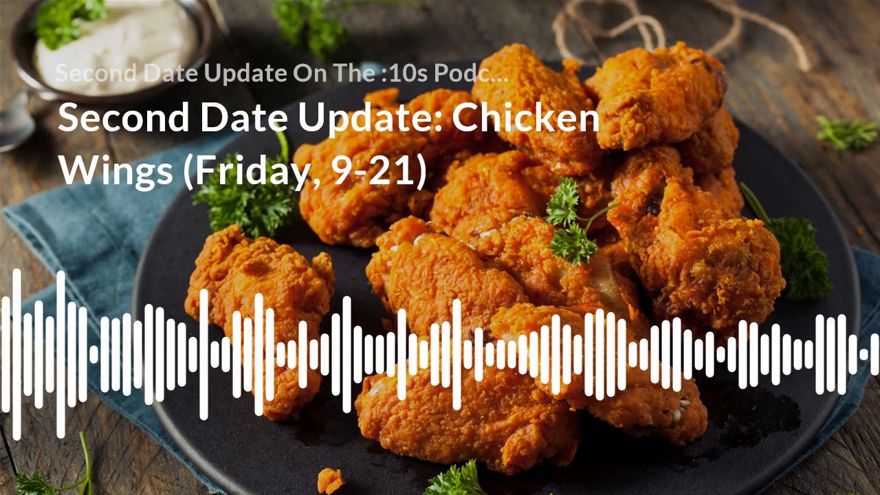 Second Date Update: Chicken Wings (HOT 96.9)