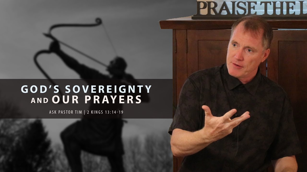 God’s Sovereignty and Our Prayers (2 Kings 13:14-19) - Ask Pastor Tim